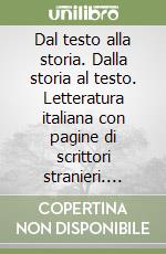 Dal testo alla storia. Dalla storia al testo. Letteratura italiana con pagine di scrittori stranieri. Analisi dei testi. Critica. Ediz. verde (3/2) libro