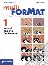 Multi ForMat. Moduli per la formazione matematica. Per il biennio. Vol. 1 libro