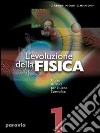 Evoluzione della fisica. Vol. 3A. Per il Liceo scientifico libro