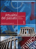 Attualità del passato. Per le Scuole superiori. Vol. 1: Dalla preistoria al II secolo d. C. libro