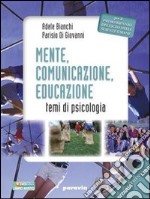 Mente, comunicazione, educazione. Temi di psicologia. Per il Licei e gli Ist. magistrali. Con espansione online libro