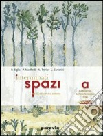 Interminati spazi. Introduzione allo studio storico della letteratura. Per le Scuole superiori. Con espansione online libro