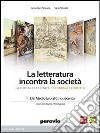 La letteratura incontra la società. Per le Scuole superiori. Con espansione online libro