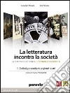 La letteratura incontra la società. Per le Scuole superiori. Con espansione online libro