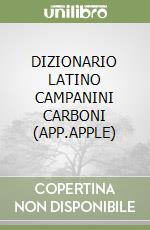 DIZIONARIO LATINO CAMPANINI CARBONI (APP.APPLE)