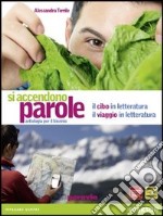 Si accendono parole. Il cibo e viaggio nella letteratura. Per le Scuole superiori. Con espansione online libro