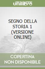 SEGNO DELLA STORIA 1 (VERSIONE ONLINE) libro