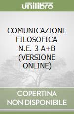 COMUNICAZIONE FILOSOFICA N.E. 3 A+B (VERSIONE ONLINE) libro