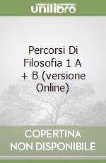Percorsi Di Filosofia 1 A + B (versione Online) libro