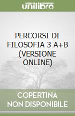 PERCORSI DI FILOSOFIA 3 A+B (VERSIONE ONLINE) libro