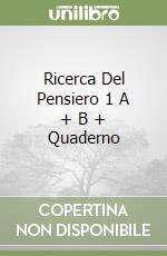 Ricerca Del Pensiero 1 A + B + Quaderno libro