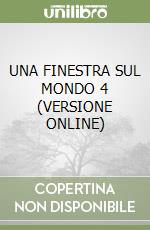 UNA FINESTRA SUL MONDO 4 (VERSIONE ONLINE) libro
