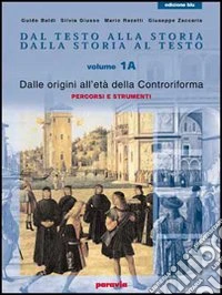 Dal testo alla storia. Dalla storia al testo. Ediz. blu. Per le Scuole superiori. Vol. 2: Dal Barocco al Romanticismo libro