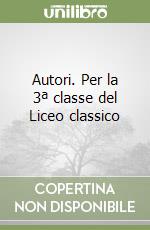 Autori. Per la 3ª classe del Liceo classico libro