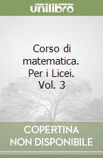 Corso di matematica. Per i Licei. Vol. 3 libro