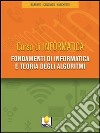 Fondamenti di informatica e teoria degli algoritmi. Per gli Ist. tecnici. Con CD-ROM libro