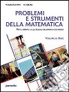 Matematica. Problemi e strumenti della matematica. Per le Scuole superiori. Vol. 1 libro