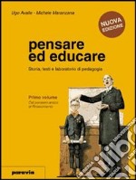 Pensare ed educare. Storia; testi e laboratorio di pedagogia. Per le Scuole superiori. Vol. 3: Dal positivismo al dibattito contemporaneo libro