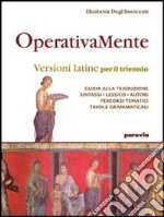 Operativamente. Versioni latine per il triennio libro