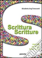 Scrittura scritture. Metodi; modelli; laboratori. Per le Scuole superiori. Con espansione online libro