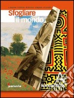 Sfogliare il mondo. Per le Scuole superiori. Vol. 1: Narrativa libro