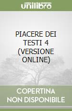 PIACERE DEI TESTI 4  (VERSIONE ONLINE) libro