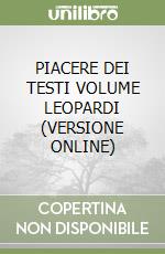PIACERE DEI TESTI VOLUME LEOPARDI (VERSIONE ONLINE) libro