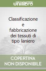 Classificazione e fabbricazione dei tessuti di tipo laniero