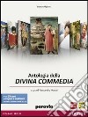 Antologia della Divina Commedia. Con 25 canti completi e analizzati secondo i nuovi programmi dei Licei libro