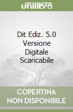 Dit Ediz. 5.0 Versione Digitale Scaricabile libro