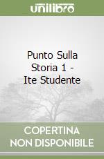 Punto Sulla Storia 1 - Ite Studente libro