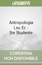 Antropologia Lsu Ec - Ite Studente libro