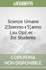 Scienze Umane 2¦biennio+5¦anno Lsu Opz.ec - Ite Studente libro