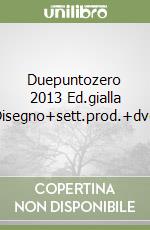 Duepuntozero 2013 Ed.gialla Disegno+sett.prod.+dvd libro