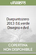 Duepuntozero 2013 Ed.verde Disegno+dvd libro