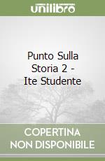 Punto Sulla Storia 2 - Ite Studente libro