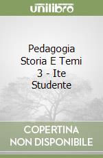 Pedagogia Storia E Temi 3 - Ite Studente