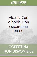 Alcesti. Con e-book. Con espansione online libro