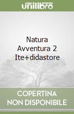 Natura Avventura 2 Ite+didastore libro