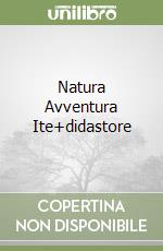 Natura Avventura Ite+didastore libro