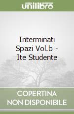 Interminati Spazi Vol.b - Ite Studente libro