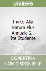 Invito Alla Natura Plus Annuale 2 - Ite Studente libro