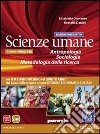 Scienze umane. Antropologia, sociologia, metodologia. Ediz. interattiva. Per il triennio delle Scuole superiori. Con e-book. Con espansione online libro