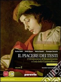 Piacere dei testi. Con MyLabLetteratura. Per le Scuole superiori. Con e-book. Con espansione online. Vol. 2: L'umanesimo, il Rinascimento e l'età della controriforma libro