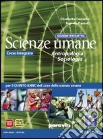 Scienze umane. Antropologia, sociologia. Ediz. interattiva. Per le Scuole superiori. Con e-book. Con espansione online libro