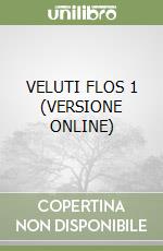 VELUTI FLOS 1 (VERSIONE ONLINE) libro