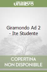 Giramondo Ad 2 - Ite Studente libro