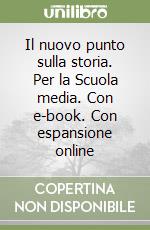 Il nuovo punto sulla storia. Per la Scuola media. Con e-book. Con espansione online libro