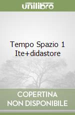 Tempo Spazio 1 Ite+didastore libro