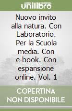 Nuovo invito alla natura. Con Laboratorio. Per la Scuola media. Con e-book. Con espansione online. Vol. 1 libro